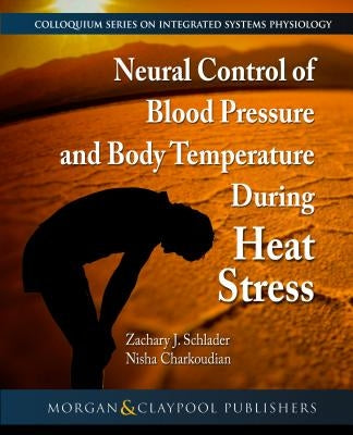 Neural Control of Blood Pressure and Body Temperature During Heat Stress by Schlader, Zachary J.