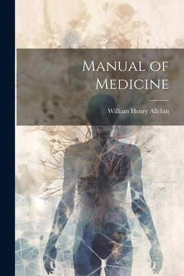 Manual of Medicine by Allchin, William Henry