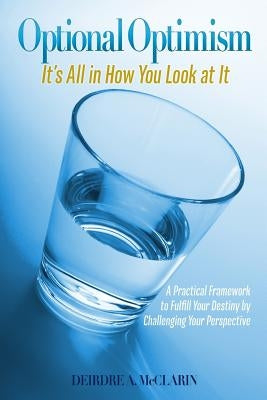 Optional Optimism: It's All in How You Look at It by McClarin, Deirdre a.