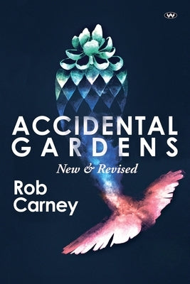Accidental Gardens: New & Revised by Carney, Rob