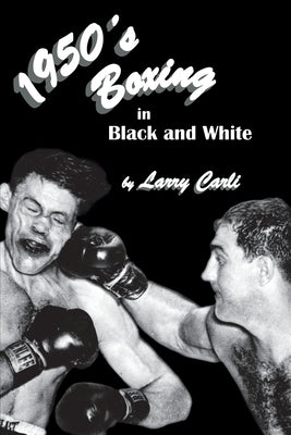 1950's Boxing in Black and White by Carli, Larry