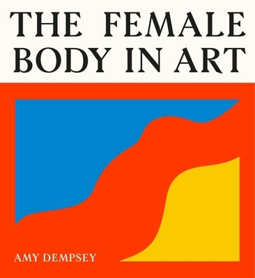The Female Body in Art by Dempsey, Amy
