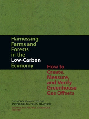 Harnessing Farms and Forests in the Low-Carbon Economy: How to Create, Measure, and Verify Greenhouse Gas Offsets by Willey, Zach