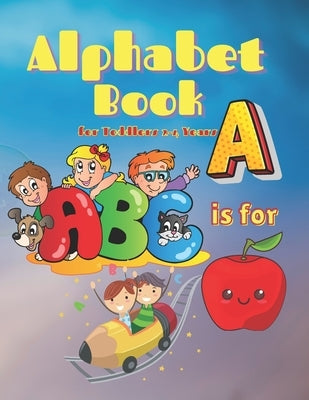 Alphabet Book for Toddlers 2-4 Years: Alphabet Picture Book for Learning New Words, Educational Book for Kids & Preschool by Publishers, Unicorn