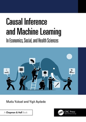 Causal Inference and Machine Learning: In Economics, Social, and Health Sciences by Yuksel, Mutlu