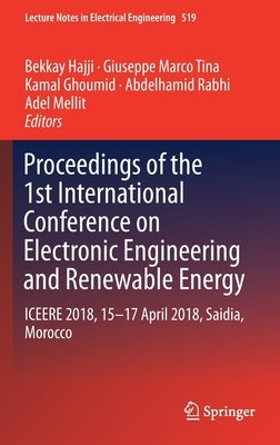 Proceedings of the 1st International Conference on Electronic Engineering and Renewable Energy: Iceere 2018, 15-17 April 2018, Saidia, Morocco by Hajji, Bekkay