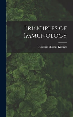 Principles of Immunology by Karsner, Howard Thomas