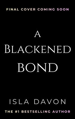 A Blackened Bond by Davon, Isla