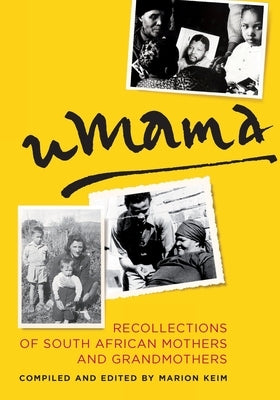 uMama: Recollections of South African Mothers and Grandmothers by Keim, Marion