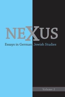 Nexus 2: Essays in German Jewish Studies by Donahue, William C.