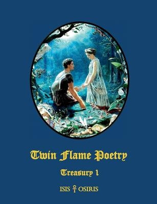 Twin Flame Poetry by Osiris, Isis &.