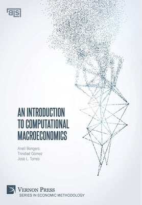 An Introduction to Computational Macroeconomics by Bongers, Anelí