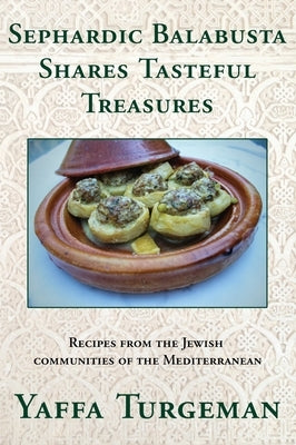 Sephardic Balabusta: Shares Tasteful Treasures by Turgeman, Yaffa