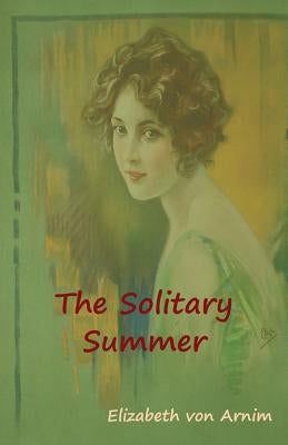 The Solitary Summer by Von Arnim, Elizabeth