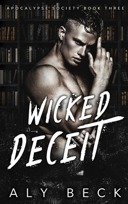 Wicked Deceit: Special Edition: (Apocalypse Society) by Beck, Aly