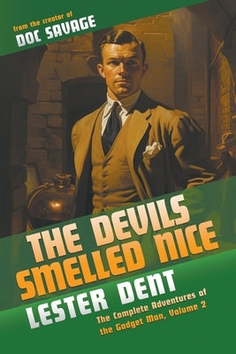 The Devils Smelled Nice: The Complete Adventures of the Gadget Man, Volume 2 by Dent, Lester