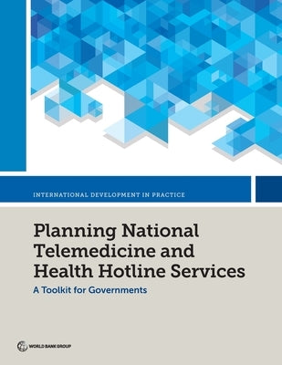 Planning National Telemedicine and Health Hotline Services by World Bank