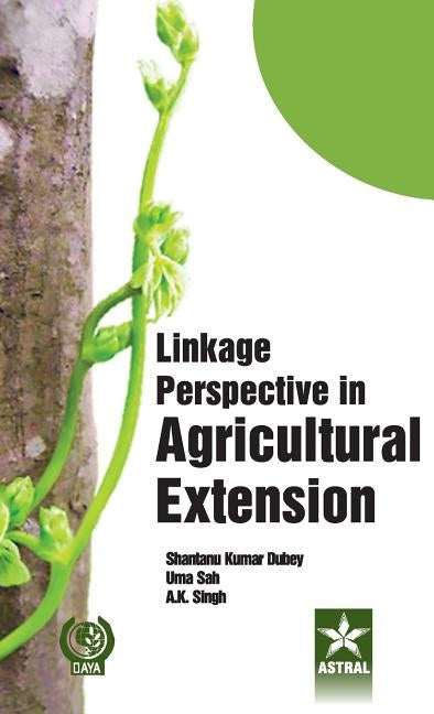 Linkage Perspective in Agricultural Extension by Dubey, S. K. &. Sah Uma &. Singh