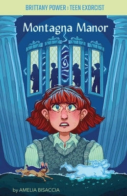 Brittany Power, Teen Exorcist: Montagna Manor by Bisaccia, Amelia