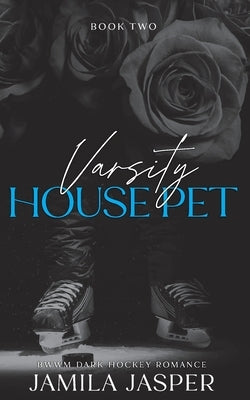 Varsity House Pet: BWWM Dark Hockey Romance by Jasper, Jamila