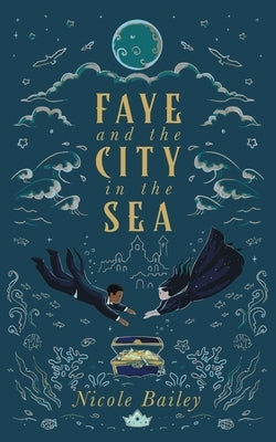 Faye and the City in the Sea by Bailey, Nicole