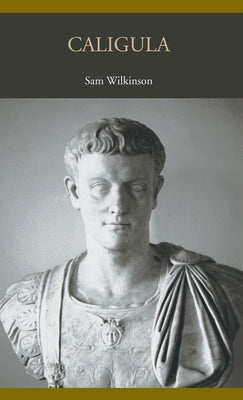 Caligula by Wilkinson, Sam