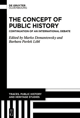 The Concept of Public History: Continuation of an International Debate by Demantowsky, Marko