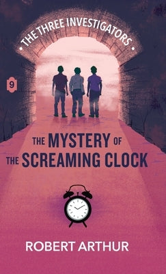 The Mystery of the Screaming Clock by Arthur, Robert