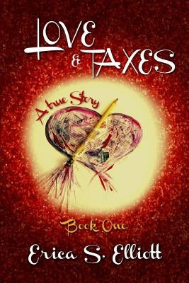 Love & Taxes by Elliott, Erica S.