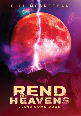 Rend the Heavens: And Come Down by McGreehan, Bill