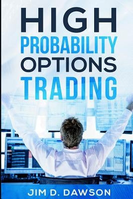 High Probability Options Trading by Dawson, Jim D.