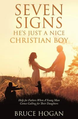 Seven Signs He's Just a Nice Christian Boy by Hogan, Bruce