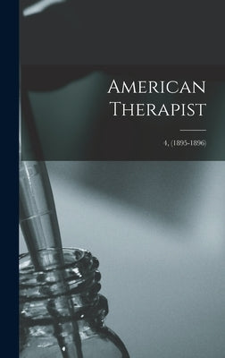 American Therapist; 4, (1895-1896) by Anonymous