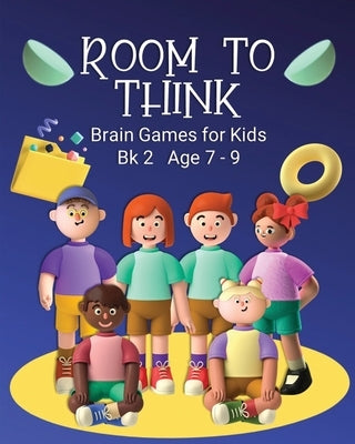 Room to Think: Brain Games for Kids Bk 2 Age 7 - 9 by Nutman, Kaye