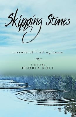 Skipping Stones: a story of finding home by Koll, Gloria