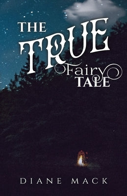 The True Fairy Tale by Mack, Diane
