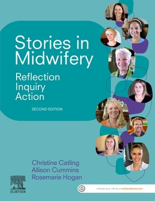 Stories in Midwifery: Reflection, Inquiry, Action by Catling, Christine