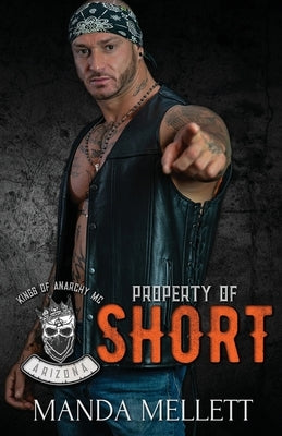 Property of Short (Kings of Anarchy MC Arizona) by Mellett, Manda