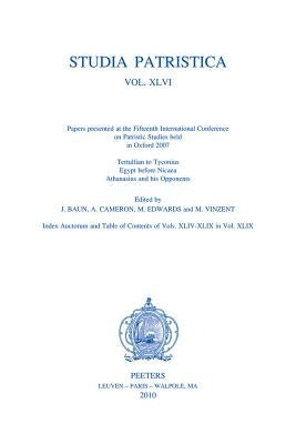 Studia Patristica. Vol. XLVI - Tertullian to Tyconius, Egypt Before Nicaea, Athanasius and His Opponents by Vinzent, M.