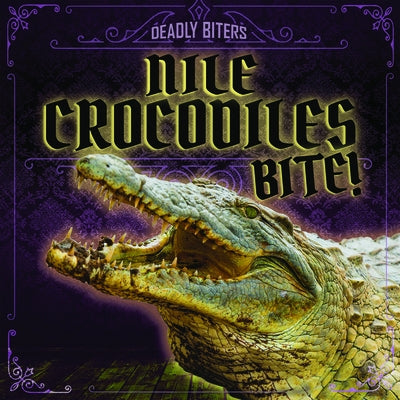 Nile Crocodiles Bite! by Levy, Janey