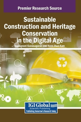 Sustainable Construction and Heritage Conservation in the Digital Age by Gunasagaran, Sujatavani