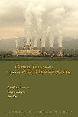 Global Warming and the World Trading System by Hufbauer, Gary Clyde