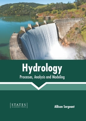 Hydrology: Processes, Analysis and Modeling by Sergeant, Allison