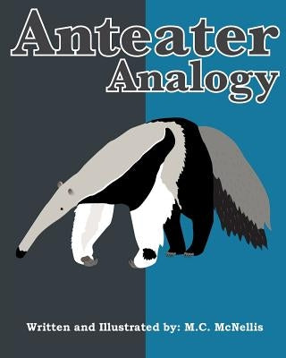 Anteater Analogy by McNellis, M. C.