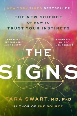 The Signs: The New Science of How to Trust Your Instincts by Swart MD Phd, Tara