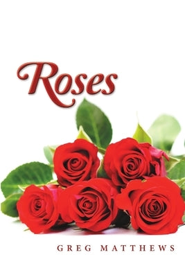 Roses by Matthews, Greg