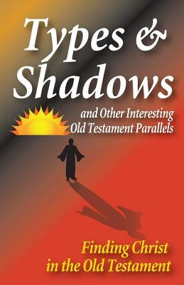 Types and Shadows and Interesting Old Testament Parallels by Hennecke, Matt