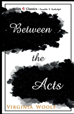 Between The Acts by Woolf, Virginia