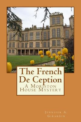 The French De Ception: A Moriston House Mystery by Girardin, Jennifer Anne