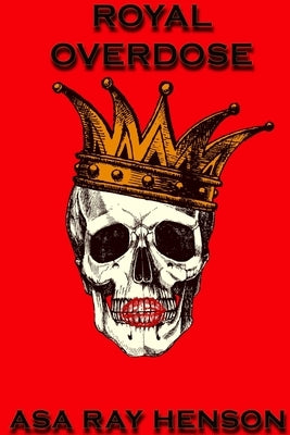 Royal Overdose by Henson, Asa Ray